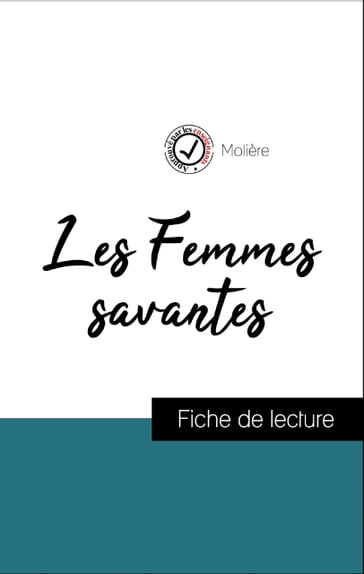 Analyse de l'œuvre : Les Femmes savantes (résumé et fiche de lecture plébiscités par les enseignants sur fichedelecture.fr) - Molière