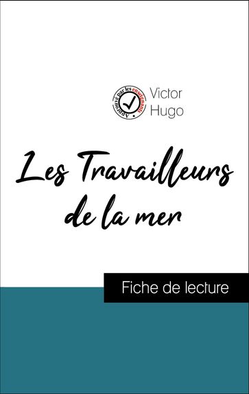 Analyse de l'œuvre : Les Travailleurs de la mer (résumé et fiche de lecture plébiscités par les enseignants sur fichedelecture.fr) - Victor Hugo