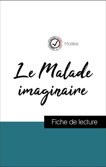 Analyse de l'œuvre : Le Malade imaginaire (résumé et fiche de lecture plébiscités par les enseignants sur fichedelecture.fr) - Molière