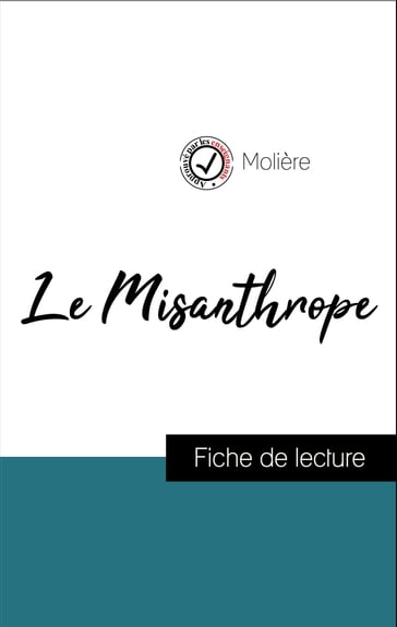 Analyse de l'œuvre : Le Misanthrope (résumé et fiche de lecture plébiscités par les enseignants sur fichedelecture.fr) - Molière