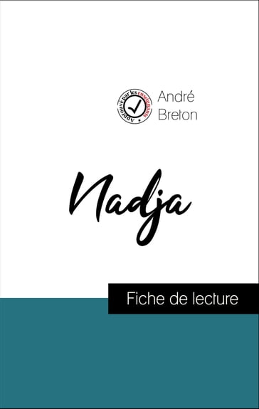 Analyse de l'œuvre : Nadja (résumé et fiche de lecture plébiscités par les enseignants sur fichedelecture.fr) - André Breton