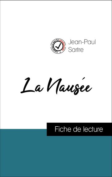 Analyse de l'œuvre : La Nausée (résumé et fiche de lecture plébiscités par les enseignants sur fichedelecture.fr) - Jean-Paul Sartre