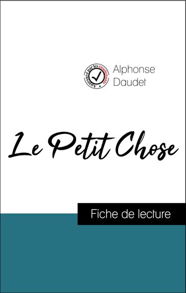 Analyse de l'œuvre : Le Petit Chose (résumé et fiche de lecture plébiscités par les enseignants sur fichedelecture.fr) - Alphonse Daudet