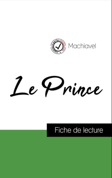 Analyse de l'œuvre : Le Prince (résumé et fiche de lecture plébiscités par les enseignants sur fichedelecture.fr) - Nicolas Machiavel