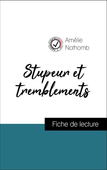 Analyse de l'œuvre : Stupeur et tremblements (résumé et fiche de lecture plébiscités par les enseignants sur fichedelecture.fr) - Amélie Nothomb