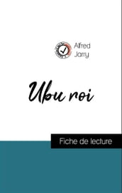 Analyse de l œuvre : Ubu roi (résumé et fiche de lecture plébiscités par les enseignants sur fichedelecture.fr)