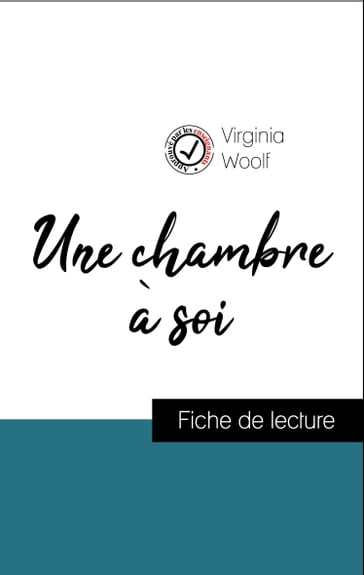 Analyse de l'œuvre : Une chambre à soi (résumé et fiche de lecture plébiscités par les enseignants sur fichedelecture.fr) - Virginia Woolf