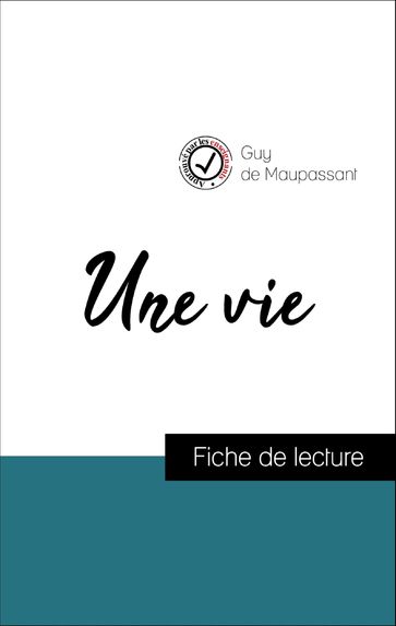 Analyse de l'œuvre : Une vie (résumé et fiche de lecture plébiscités par les enseignants sur fichedelecture.fr) - Guy de Maupassant