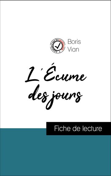 Analyse de l'œuvre : L'Écume des jours (résumé et fiche de lecture plébiscités par les enseignants sur fichedelecture.fr) - Boris Vian