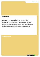 Analyse der aktuellen strukturellen sozio-ökonomischen Trends und deren möglichen Wirkungen für das öffentliche Berufsschulwesen in Rheinland-Pfalz