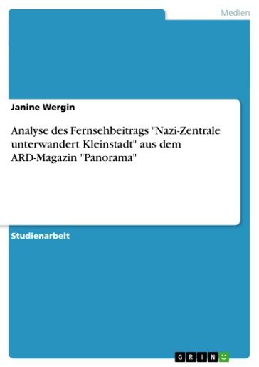 Analyse des Fernsehbeitrags 'Nazi-Zentrale unterwandert Kleinstadt' aus dem ARD-Magazin 'Panorama' - Janine Wergin