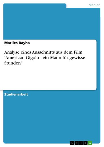 Analyse eines Ausschnitts aus dem Film 'American Gigolo - ein Mann für gewisse Stunden' - Marlies Bayha