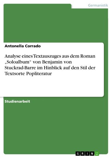 Analyse eines Textauszuges aus dem Roman 'Soloalbum' von Benjamin von Stuckrad-Barre im Hinblick auf den Stil der Textsorte Popliteratur - Antonella Corrado