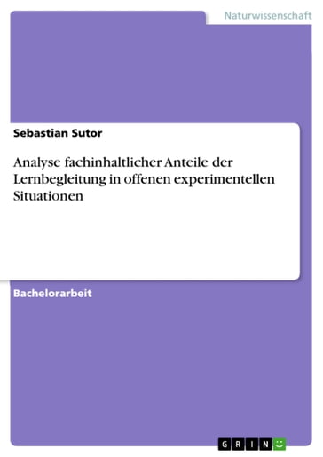 Analyse fachinhaltlicher Anteile der Lernbegleitung in offenen experimentellen Situationen - Sebastian Sutor