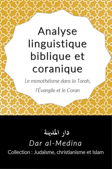 Analyse linguistique biblique et coranique, Le monothéisme dans la Torah, l'Évangile et le Coran - Dar al-Medina (Français)