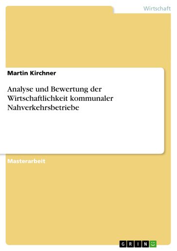 Analyse und Bewertung der Wirtschaftlichkeit kommunaler Nahverkehrsbetriebe - Martin Kirchner