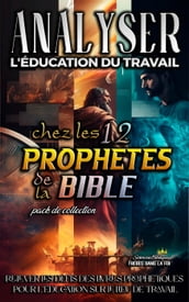 Analyser L éducation du Travail chez les 12 Prophètes de la Bible