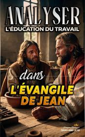 Analyser L éducation du Travail dans l Évangile de Jean