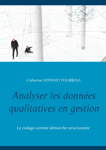 Analyser les données qualitatives en gestion - Catherine Voynnet Fourboul