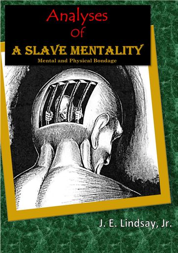 Analyses Of A Slave Mentality - Jr. J. E. Lindsay