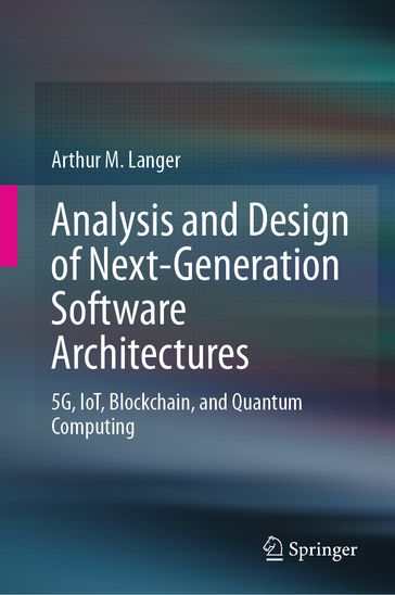 Analysis and Design of Next-Generation Software Architectures - Arthur M. Langer