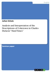 Analysis and Interpretation of the Descriptions of Coketown in Charles Dickens   Hard Times 