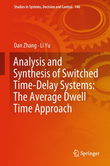 Analysis and Synthesis of Switched Time-Delay Systems: The Average Dwell Time Approach - Dan Zhang - Li Yu