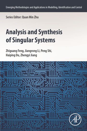 Analysis and Synthesis of Singular Systems - Haiping Du - Jiangrong Li - Peng Shi - Zhengyi Jiang - Zhiguang Feng