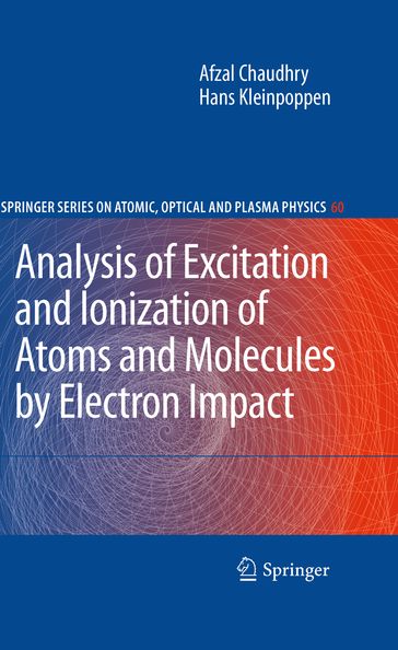 Analysis of Excitation and Ionization of Atoms and Molecules by Electron Impact - Afzal Chaudhry - Hans Kleinpoppen