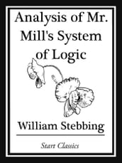 Analysis of Mr. Mill s System of Logic