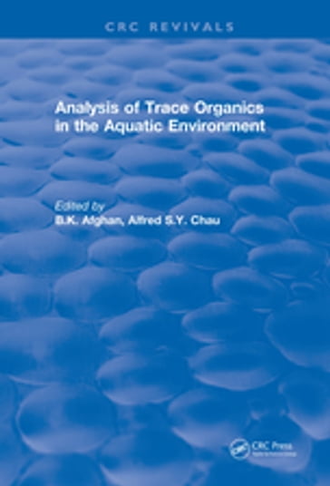 Analysis of Trace Organics in the Aquatic Environment - B. K. Afghan - Alfred S.Y. Chau