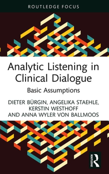 Analytic Listening in Clinical Dialogue - Dieter Burgin - Angelika Staehle - Kerstin Westhoff - Anna Wyler von Ballmoos