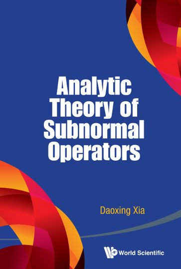 Analytic Theory Of Subnormal Operators - Daoxing Xia