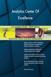 Analytics Center Of Excellence A Complete Guide - 2019 Edition