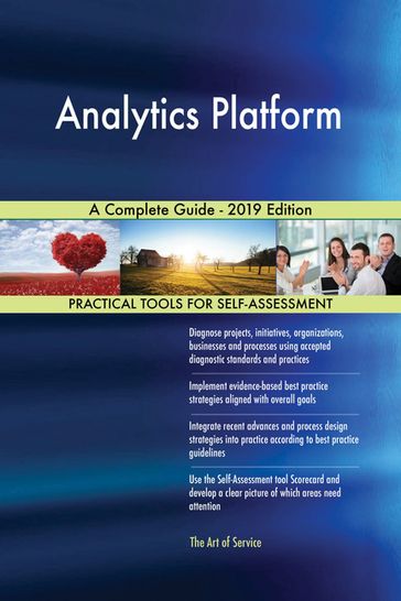 Analytics Platform A Complete Guide - 2019 Edition - Gerardus Blokdyk