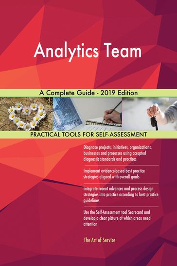 Analytics Team A Complete Guide - 2019 Edition - Gerardus Blokdyk