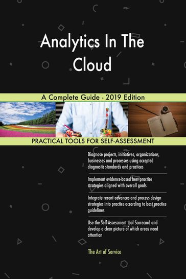 Analytics In The Cloud A Complete Guide - 2019 Edition - Gerardus Blokdyk