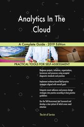 Analytics In The Cloud A Complete Guide - 2019 Edition