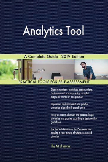 Analytics Tool A Complete Guide - 2019 Edition - Gerardus Blokdyk