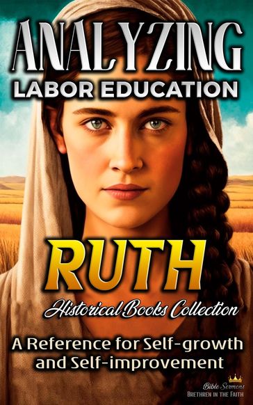 Analyzing Labor Education in Ruth: A Reference for Self-growth and Self-improvement - Bible Sermons