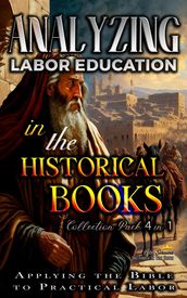 Analyzing Labor Education in the Historical Books: Applying the Bible to Practical Labor