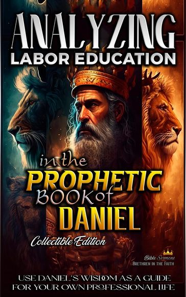 Analyzing Labor Education in the Prophetic Books of Daniel - Bible Sermons