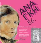  Ananke. Quadrimestrale di cultura, storia e tecniche della conservazione per il progetto (2019). 86: I duecento anni di Ruskin. Patrimonio storico e restauro in Cina. Firenze in svendita. United Arab Emirates: Urban Landscape and Modern Heritage