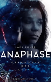 Anaphase - Gefangene der Angst