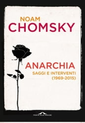 Anarchia. Idee per l umanità liberata