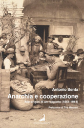 Anarchia e cooperazione. Alle origini di un rapporto (1861-1914)
