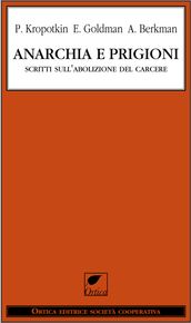 Anarchia e prigioni. Scritti sull abolizione del carcere