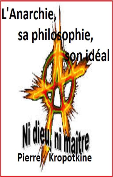 L'Anarchie, sa philosophie, son idéal - Pierre Kropotkine