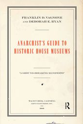 Anarchist s Guide to Historic House Museums