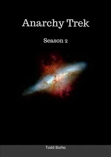 Anarchy Trek - Season 2 - Todd Borho